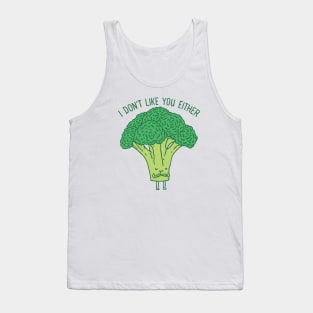 I don't like you either Tank Top